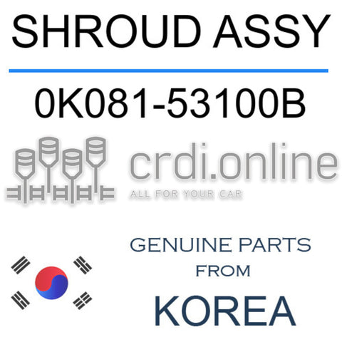 SHROUD ASSY 0K081-53100B 0K08153100B 0K081 53100B