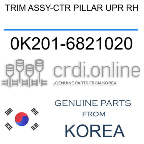TRIM ASSY-CTR PILLAR UPR RH [ORIGINAL] 0K201-6821020 0K2016821020 0K201 6821020