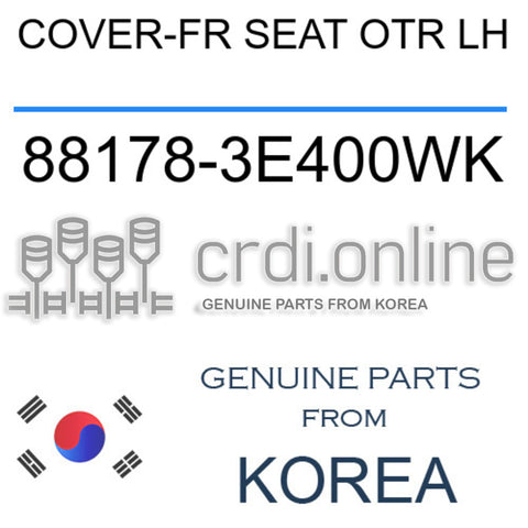 COVER-FR SEAT OTR LH [ORIGINAL] 88178-3E400WK 881783E400WK 88178 3E400WK
