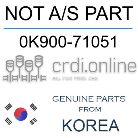 NOT A/S PART [ORIGINAL] 0K900-71051 0K90071051 0K900 71051