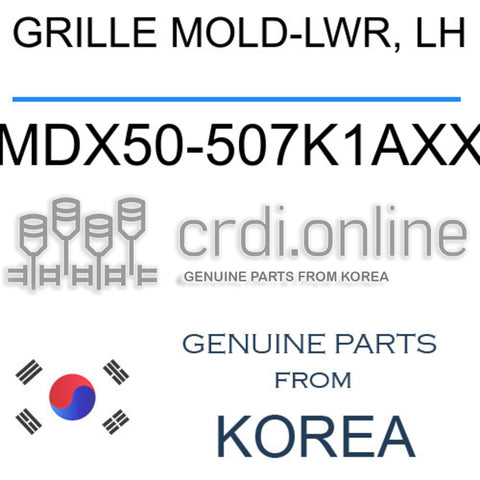 GRILLE MOLD-LWR, LH MDX50-507K1AXX MDX50507K1AXX MDX50 507K1AXX