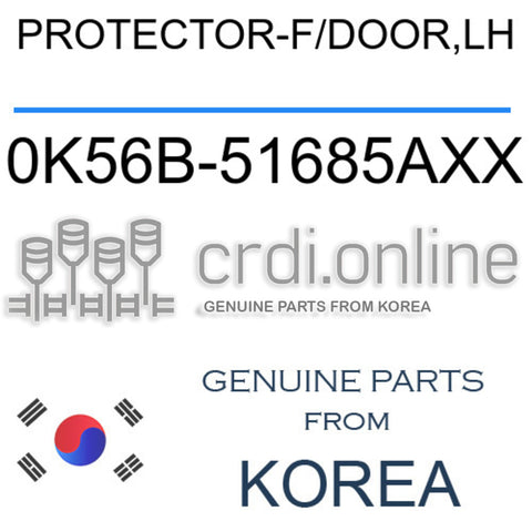 PROTECTOR-F/DOOR,LH [ORIGINAL] 0K56B-51685AXX 0K56B51685AXX 0K56B 51685AXX