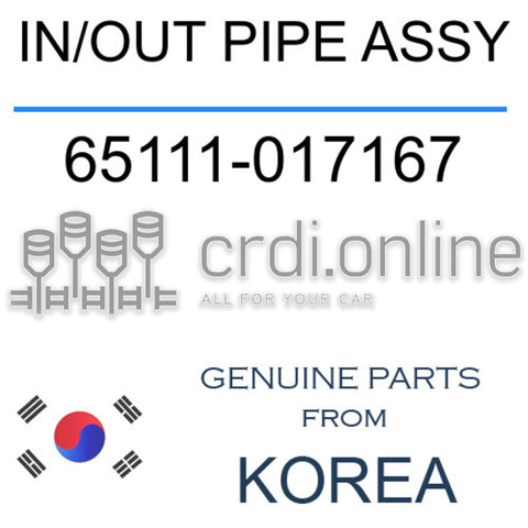 IN/OUT PIPE ASSY [ORIGINAL] 65111-017167 65111017167 65111 017167