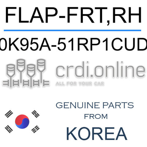 FLAP-FRT,RH [ORIGINAL] 0K95A-51RP1CUD 0K95A51RP1CUD 0K95A 51RP1CUD