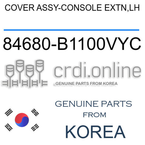 COVER ASSY-CONSOLE EXTN,LH [ORIGINAL] 84680-B1100VYC 84680B1100VYC 84680 B1100VYC
