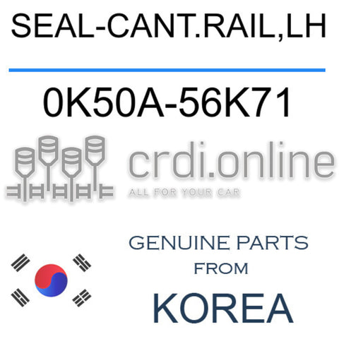 SEAL-CANT.RAIL,LH [ORIGINAL] 0K50A-56K71 0K50A56K71 0K50A 56K71