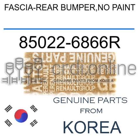FASCIA-REAR BUMPER,NO PAINT [ORIGINAL] 85022-6866R 850226866R 85022 6866R