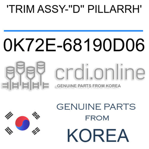 'TRIM ASSY-''D'' PILLARRH' 0K72E-68190D06 0K72E68190D06 0K72E 68190D06