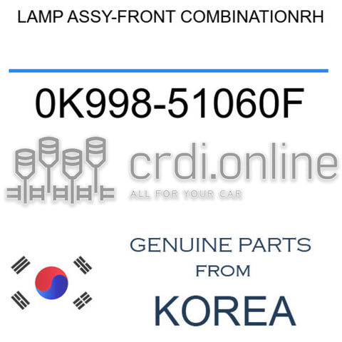 LAMP ASSY-FRONT COMBINATIONRH [ORIGINAL] 0K998-51060F 0K99851060F 0K998 51060F