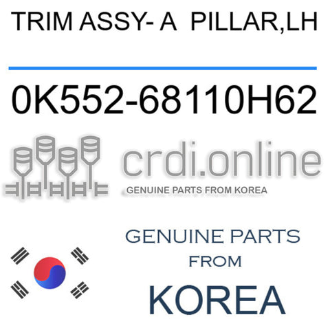 TRIM ASSY- A  PILLAR,LH [ORIGINAL] 0K552-68110H62 0K55268110H62 0K552 68110H62