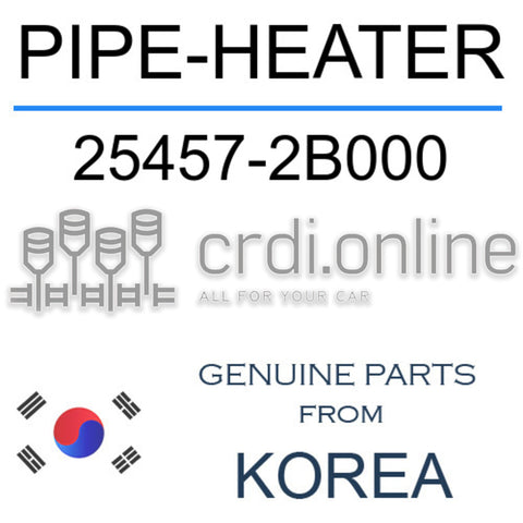 PIPE-HEATER [ORIGINAL] 25457-2B000 254572B000 25457 2B000