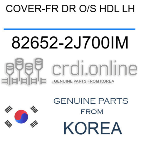 COVER-FR DR O/S HDL LH 82652-2J700IM 826522J700IM 82652 2J700IM