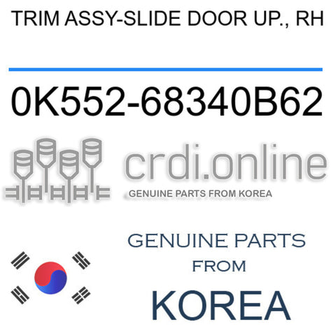 TRIM ASSY-SLIDE DOOR UP., RH [ORIGINAL] 0K552-68340B62 0K55268340B62 0K552 68340B62