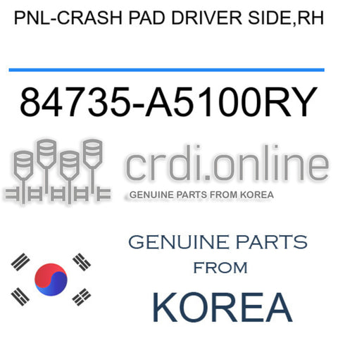 PNL-CRASH PAD DRIVER SIDE,RH [ORIGINAL] 84735-A5100RY 84735A5100RY 84735 A5100RY