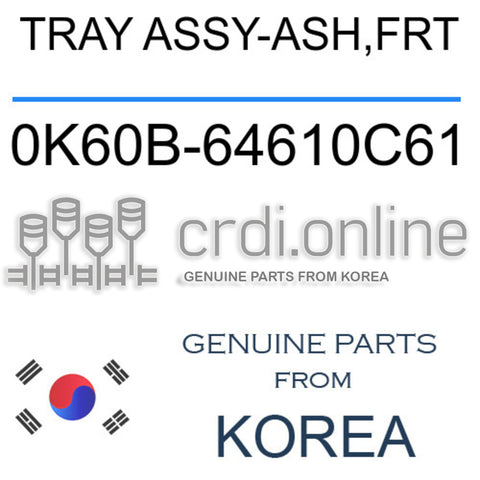 TRAY ASSY-ASH,FRT [ORIGINAL] 0K60B-64610C61 0K60B64610C61 0K60B 64610C61