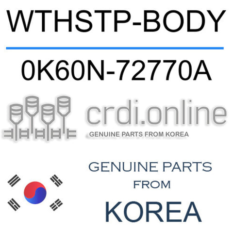 WTHSTP-BODY 0K60N-72770A 0K60N72770A 0K60N 72770A
