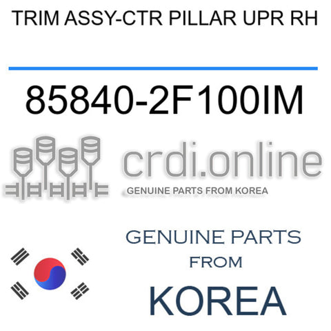 TRIM ASSY-CTR PILLAR UPR RH [ORIGINAL] 85840-2F100IM 858402F100IM 85840 2F100IM