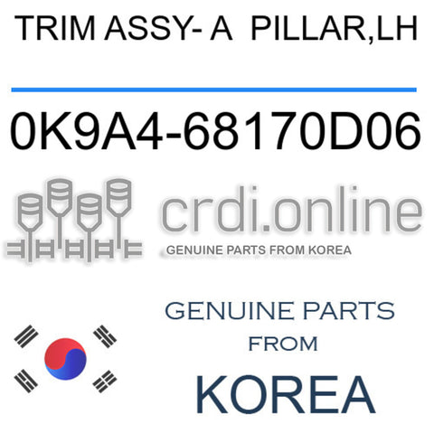 TRIM ASSY- A  PILLAR,LH [ORIGINAL] 0K9A4-68170D06 0K9A468170D06 0K9A4 68170D06