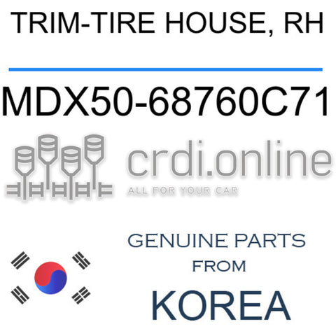 TRIM-TIRE HOUSE, RH [ORIGINAL] MDX50-68760C71 MDX5068760C71 MDX50 68760C71