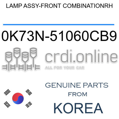 LAMP ASSY-FRONT COMBINATIONRH [ORIGINAL] 0K73N-51060CB9 0K73N51060CB9 0K73N 51060CB9