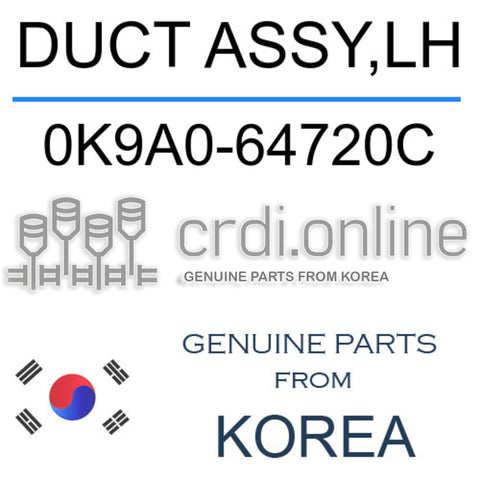 DUCT ASSY,LH 0K9A0-64720C 0K9A064720C 0K9A0 64720C