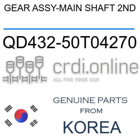 GEAR ASSY-MAIN SHAFT 2ND [ORIGINAL] QD432-50T04270 QD43250T04270 QD432 50T04270