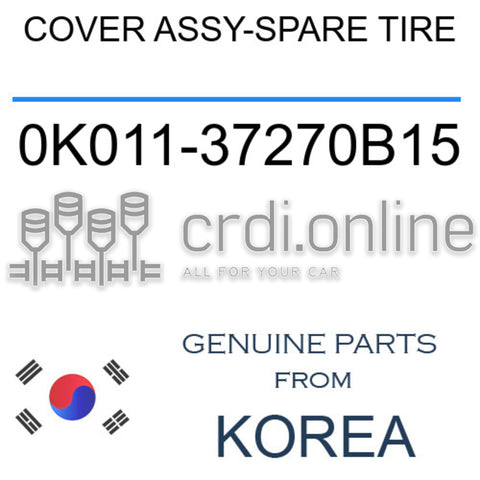 COVER ASSY-SPARE TIRE [ORIGINAL] 0K011-37270B15 0K01137270B15 0K011 37270B15
