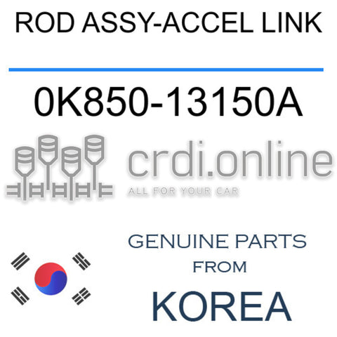 ROD ASSY-ACCEL LINK [ORIGINAL] 0K850-13150A 0K85013150A 0K850 13150A