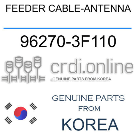 FEEDER CABLE-ANTENNA [ORIGINAL] 96270-3F110 962703F110 96270 3F110