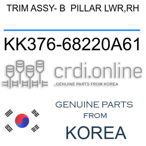 TRIM ASSY- B  PILLAR LWR,RH KK376-68220A61 KK37668220A61 KK376 68220A61
