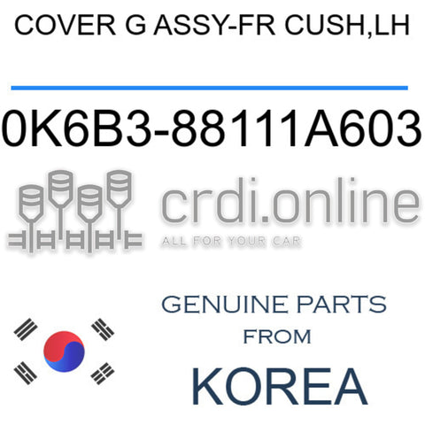 COVER G ASSY-FR CUSH,LH [ORIGINAL] 0K6B3-88111A603 0K6B388111A603 0K6B3 88111A603