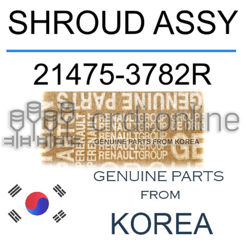SHROUD ASSY [ORIGINAL] 21475-3782R 214753782R 21475 3782R