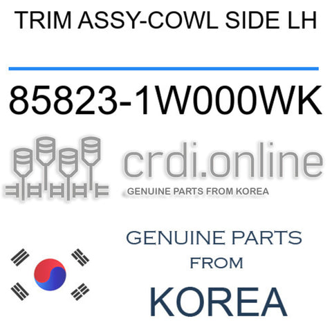 TRIM ASSY-COWL SIDE LH [ORIGINAL] 85823-1W000WK 858231W000WK 85823 1W000WK