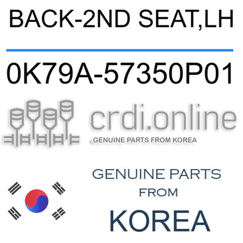 BACK-2ND SEAT,LH [ORIGINAL] 0K79A-57350P01 0K79A57350P01 0K79A 57350P01