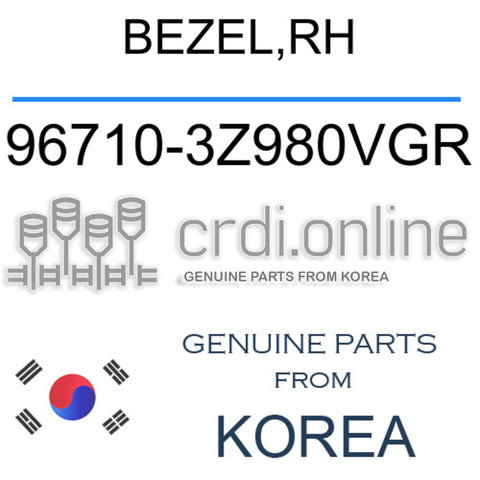 BEZEL,RH 96710-3Z980VGR 967103Z980VGR 96710 3Z980VGR