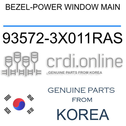 BEZEL-POWER WINDOW MAIN 93572-3X011RAS 935723X011RAS 93572 3X011RAS
