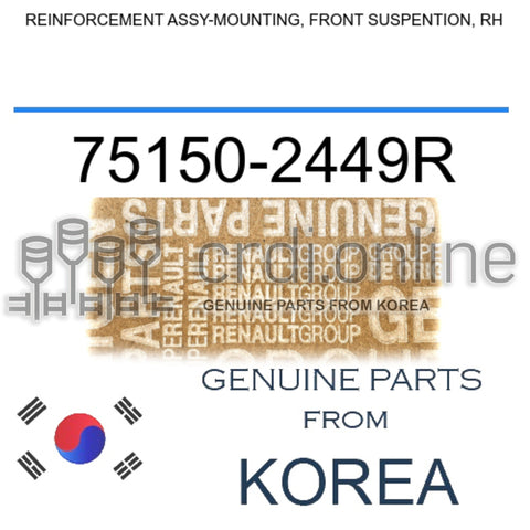 REINFORCEMENT ASSY-MOUNTING, FRONT SUSPENTION, RH [ORIGINAL] 75150-2449R 751502449R 75150 2449R
