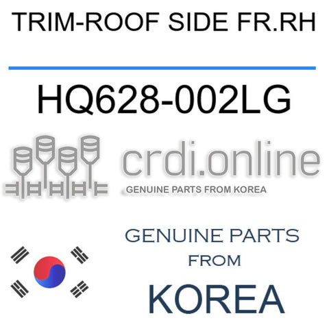 TRIM-ROOF SIDE FR.RH [ORIGINAL] HQ628-002LG HQ628002LG HQ628 002LG