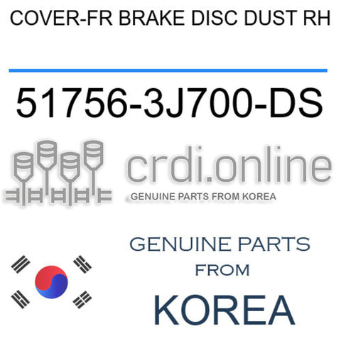 [ORIGINAL] COVER-FR BRAKE DISC DUST RH 51756-3J700-DS 517563J700-DS 51756 3J700-DS