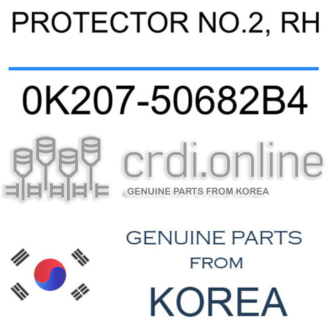PROTECTOR NO.2, RH [ORIGINAL] 0K207-50682B4 0K20750682B4 0K207 50682B4