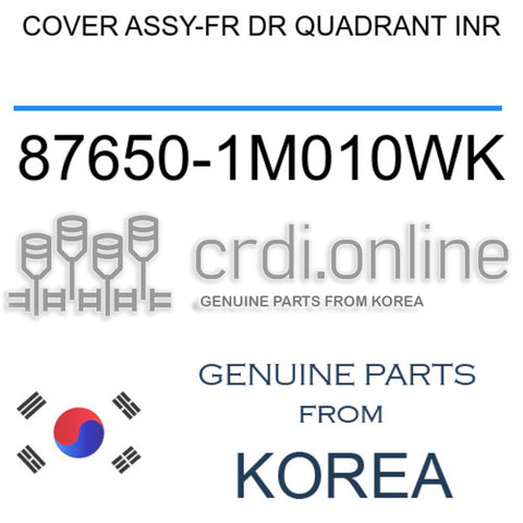COVER ASSY-FR DR QUADRANT INR [ORIGINAL] 87650-1M010WK 876501M010WK 87650 1M010WK