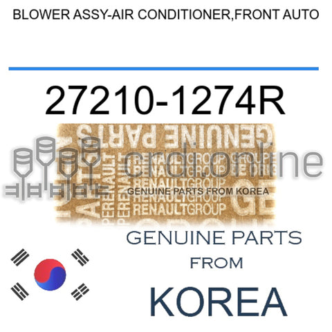 BLOWER ASSY-AIR CONDITIONER,FRONT AUTO [ORIGINAL] 27210-1274R 272101274R 27210 1274R