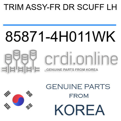 TRIM ASSY-FR DR SCUFF LH [ORIGINAL] 85871-4H011WK 858714H011WK 85871 4H011WK