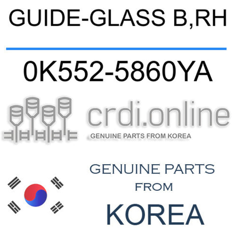 GUIDE-GLASS B,RH [ORIGINAL] 0K552-5860YA 0K5525860YA 0K552 5860YA