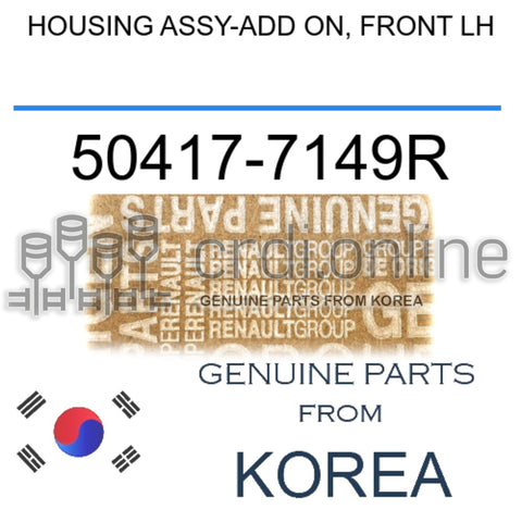 HOUSING ASSY-ADD ON, FRONT LH [ORIGINAL] 50417-7149R 504177149R 50417 7149R