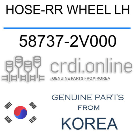 HOSE-RR WHEEL LH 58737-2V000 587372V000 58737 2V000