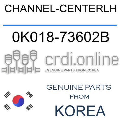 CHANNEL-CENTERLH 0K018-73602B 0K01873602B 0K018 73602B
