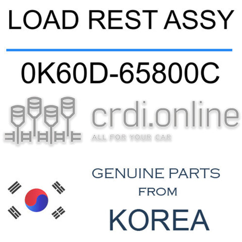 LOAD REST ASSY [ORIGINAL] 0K60D-65800C 0K60D65800C 0K60D 65800C