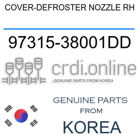 COVER-DEFROSTER NOZZLE RH [ORIGINAL] 97315-38001DD 9731538001DD 97315 38001DD
