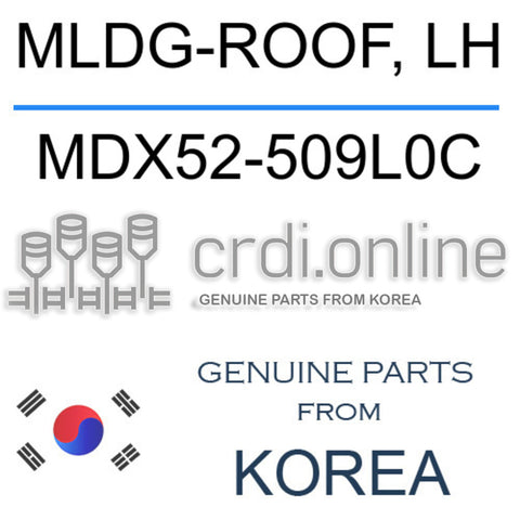 MLDG-ROOF, LH [ORIGINAL] MDX52-509L0C MDX52509L0C MDX52 509L0C